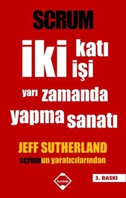 Scrum - İki Katı İşi Yarı Zamanda Yapma Sanatı - Jeff Sutherland