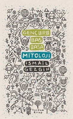 Gençlerle Baş Başa: Mitoloji - İsmail Gezgin