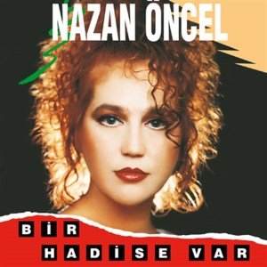 Nazan Öncel - Bir Hadise Var