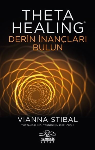Theta Healing – Derin İnançları Bulun - Vianna Stibal - Nemesis Kitap