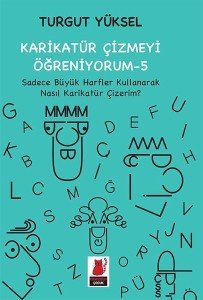 Karikatür Çizmeyi Öğreniyorum - 5 Sadece Büyük Harfler Kullanarak Nasıl Karikatür Çizerim? - Turgut Yüksel