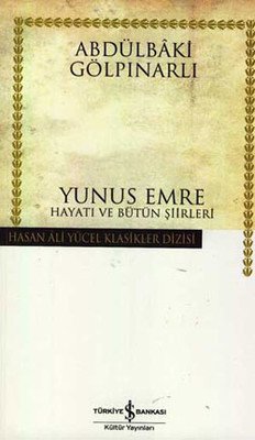 Yunus Emre Hayatı ve Bütün Şiirleri - Abdülbaki Gölpınarlı