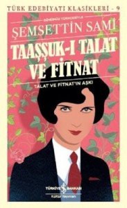 Taaşşuk-ı Talat ve Fitnat (Günümüz Türkçesi) - Şemsettin Sami