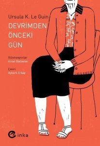 Devrimden Önceki Gün - Ursula K. Le Guin