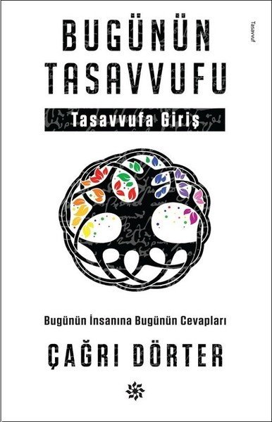 Bugünün Tasavvufu: Bugünün İnsanına Bugünün Cevapları - Çağrı Dörter - Doğan Novus