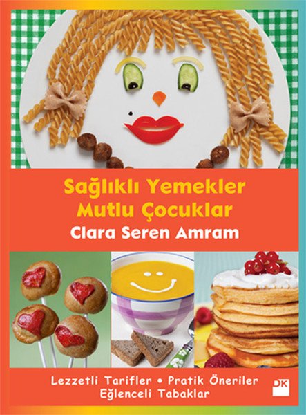 Sağlıklı Yemekler Mutlu Çocuklar - Clara Seren Amram