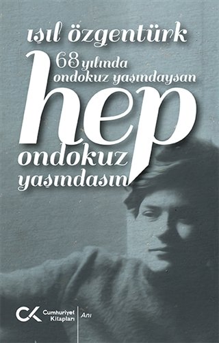 68 Yılında Ondokuz Yaşındaysan Hep Ondokuz Yaşında - Işıl Özgentürk