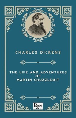 The Life & Adventures of Martin Chuzzlewitt - Charles Dickens
