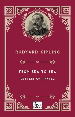 From Sea To Sea Letters of Travel - Joseph Rudyard Kipling