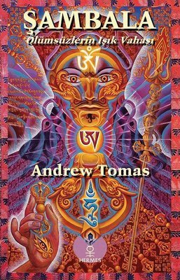 Şambala - Ölümsüzlerin Işık Vahası - Andrew Tomas