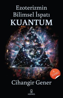 Ezoterizmin Bilimsel İspatı Kuantum - Cihangir Gener