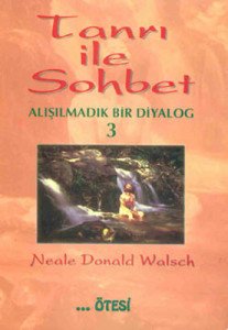 Tanrı ile Sohbet Alışılmadık Bir Diyalog 3 - Neale Donald Walsch