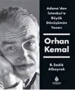 Adana'dan İstanbul'a Büyük Dönüşümün Yazarı Orhan Kemal Ciltli - B. Sadık Albayrak