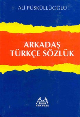 Arkadaş Türkçe Sözlük -  Ali Püsküllüoğlu