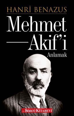 Mehmet Akif’i Anlamak - Hanri Benazus