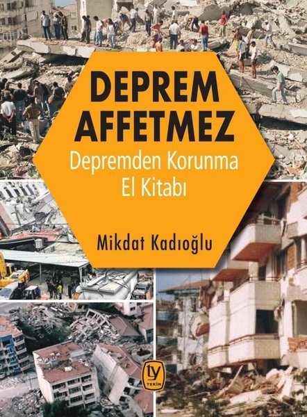 Deprem Affetmez: Depremden Korunma El Kitabı - Mikdat Kadıoğlu - Tekin Yayınevi