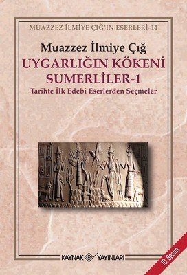 Uygarlığın Kökeni Sümerliler 1 - Muazzez İlmiye Çığ