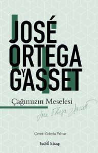 Çağımızın Meselesi - Jose Ortega y Gasset