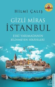 Gizli Miras İstanbul  - Hilmi Çalış