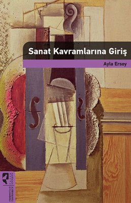 Sanat Kavramlarına Giriş - Ayla Ersoy