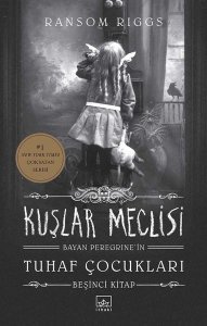 Kuşlar Meclisi - Bayan Peregrine’in Tuhaf Çocukları 5 Ciltli - Ransom Riggs