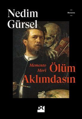 Memento Mori - Ölüm Aklımdasın  - Nedim Gürsel