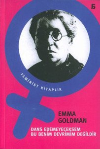 Dans Edemeyeceksem Bu Benim Devrimim Değildir - Emma Goldman