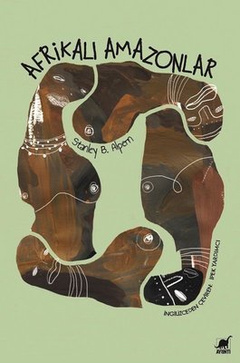 Afrikalı Amazonlar - Stanley B. Alpern