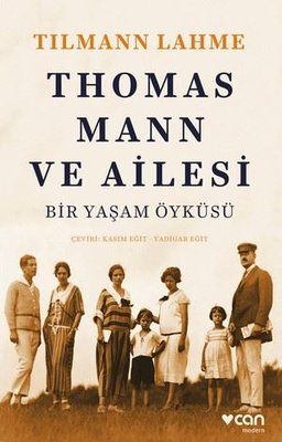 Thomas Mann ve Ailesi  - Tilmann Lahme