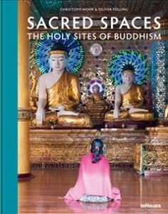 Sacred Spaces: The Holy Sites of Buddhism -  Christoph Mohr
