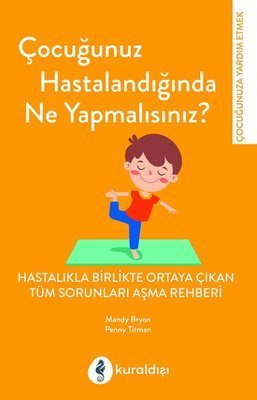 Çocuğunuz Hastalandığında Ne Yapmalısınız? - Penny Titman