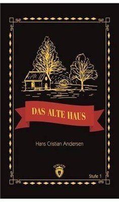 Das Alte Haus Stufe 1 (Almanca Hikaye) - Hans Christian Andersen