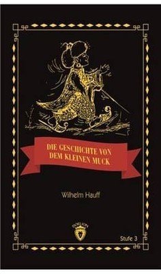 Die Geschicte Von Dem Kleinen Muck Stufe 3 (Almanca Hikaye) - Wilhelm Hauff