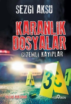 Karanlık Dosyalar - Gizemli Kayıplar - Sezgi Aksu