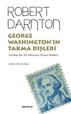 George Washington’ın Takma Dişleri - Robert Darnton