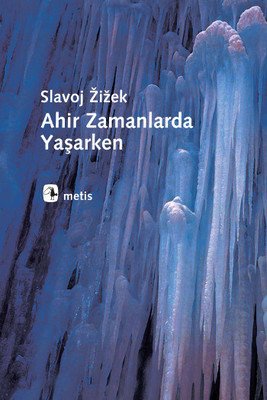 Ahir Zamanlarda Yaşarken - Slavoj Zizek