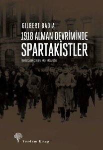 1918 Alman Devriminde Spartakistler - Gilbert Badia