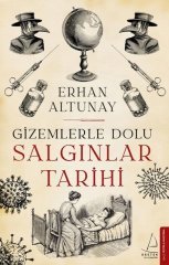 Gizemlerle Dolu Salgınlar Tarihi - Erhan Altunay - Destek Yayınları