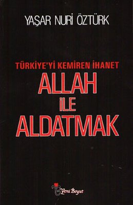 Allah ile Aldatmak - Yaşar Nuri Öztürk