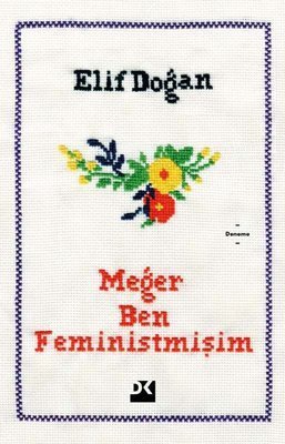 Meğer Ben Feministmişim - Elif Doğan