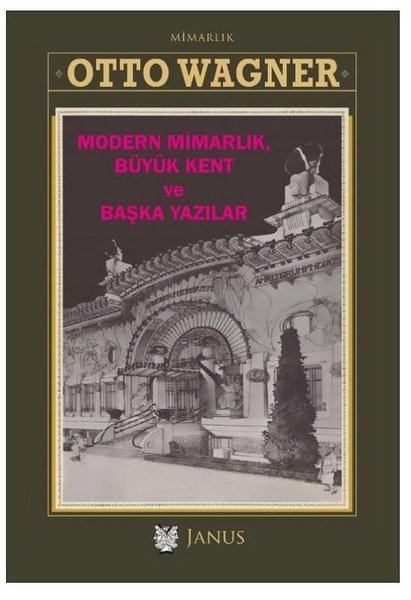 Modern Mimarlık Büyük Kent ve Başka Yazılar - Otto Wagner - Janus