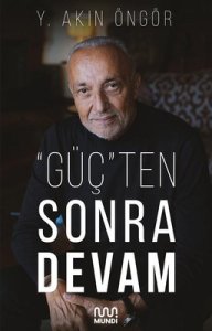 ''Güç''ten Sonra Devam - Y. Akın Öngör