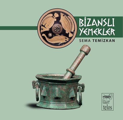 Bizanslı Yemekler - Sema Temizkan