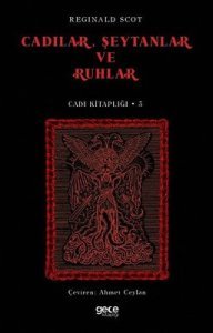 Cadılar, Şeytanlar ve Ruhlar - Cadı Kitaplığı 3 - Reginald Scot