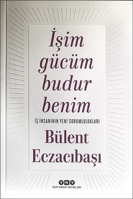 İşim Gücüm Budur Benim - Bülent Eczacıbaşı