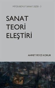 Sanat Teori Eleştiri - Ahmet Feyzi Korur