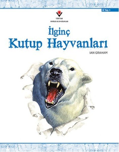 İlginç Kutup Hayvanları - Ian Graham - TÜBİTAK Yayınları