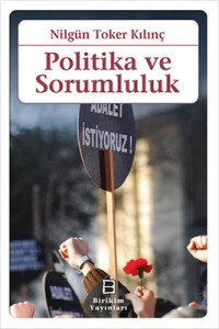 Politika ve Sorumluluk - Nilgün Toker Kılınç