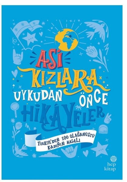 Asi Kızlara Uykudan Önce Hikayeler (Ciltli) Türkiye’den 100 Olağanüstü Kadının Masalı - Ayşegül Gürsel,  Ümran Özbalcı - Hep Kitap