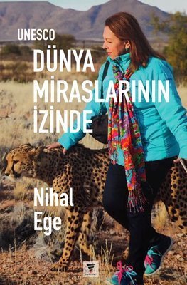 UNESCO Dünya Miraslarının İzinde - Nihal Ege